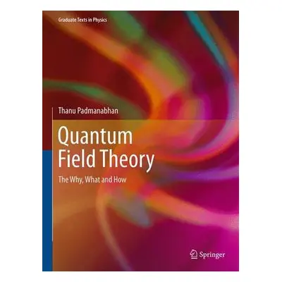 Quantum Field Theory - Padmanabhan, Thanu