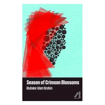 Season of Crimson Blossoms - Ibrahim, Abubakar Adam