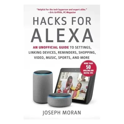 Hacks for Alexa - Moran, Joseph