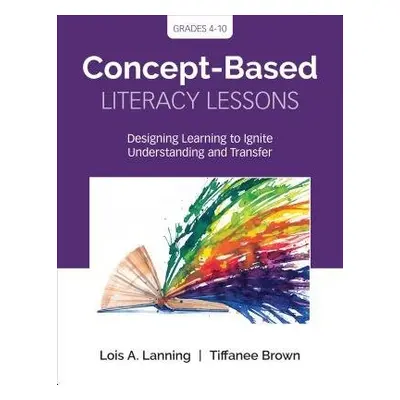 Concept-Based Literacy Lessons - Lanning, Lois A. a Brown, Tiffanee