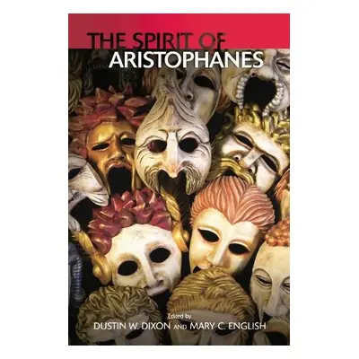 Spirit of Aristophanes - Mary C English a Dustin W Dixon