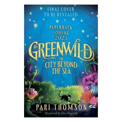 Greenwild: The City Beyond the Sea - Thomson, Pari