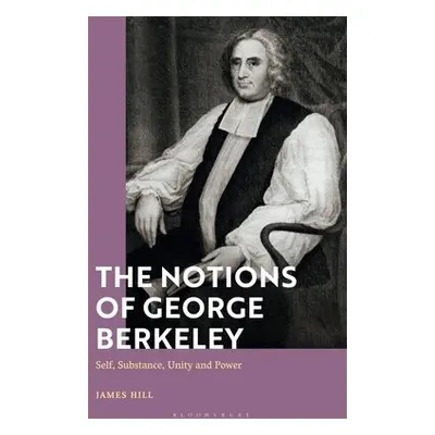 Notions of George Berkeley - Hill, Dr James (Charles University, Prague)