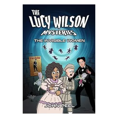 Lucy Wilson Mysteries, The: Invisible Women, The - Peel, John