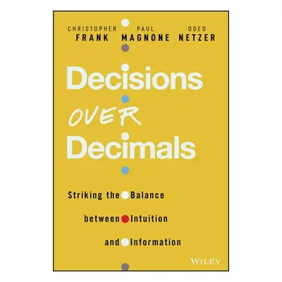 Decisions Over Decimals - Frank, Christopher J. a Magnone, Paul F. a Netzer, Oded