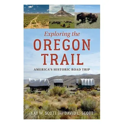 Exploring the Oregon Trail - Scott, Kay W. a Scott, David L.