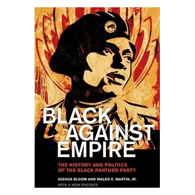 Black against Empire - Bloom, Joshua a Martin, Waldo E., Jr.