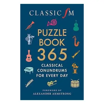 Classic FM Puzzle Book 365 - FM, Classic a Armstrong, Alexander