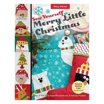 Sew Yourself a Merry Little Christmas - Hertel, Mary