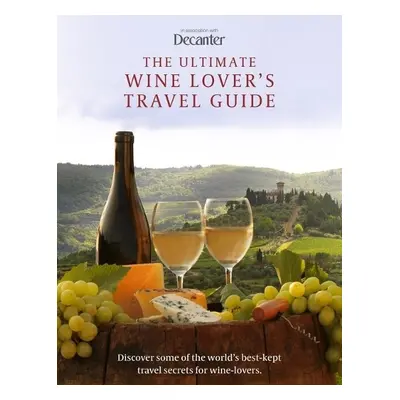 Ultimate Wine Lover's Travel Guide - Decanter