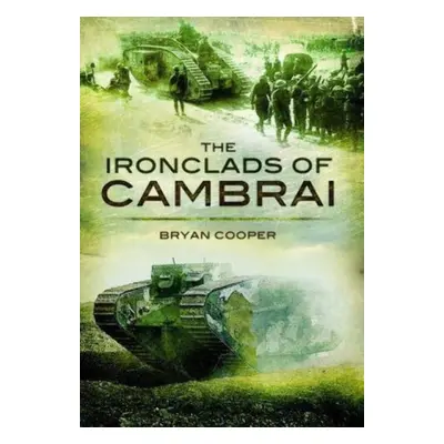 Ironclads of Cambrai - Cooper, Bryan