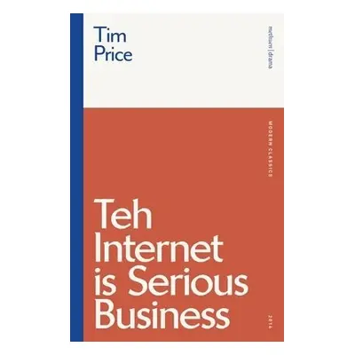 Teh Internet is Serious Business - Price, Tim