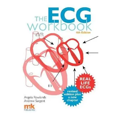 ECG Workbook - Rowlands, Angela a Sargent, Andrew