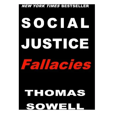 Social Justice Fallacies - Sowell, Thomas