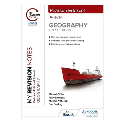 My Revision Notes: Pearson Edexcel A level Geography: Third Edition - Witherick, Michael a Cowli