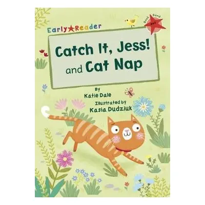 Catch It, Jess! and Cat Nap (Early Reader) - Dale, Katie