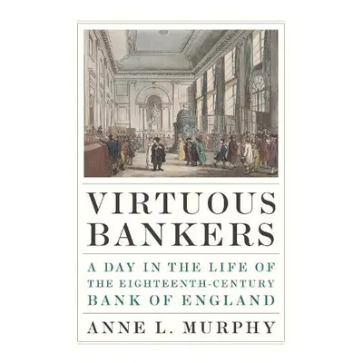 Virtuous Bankers - Murphy, Anne