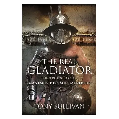 Real Gladiator - Sullivan, Tony