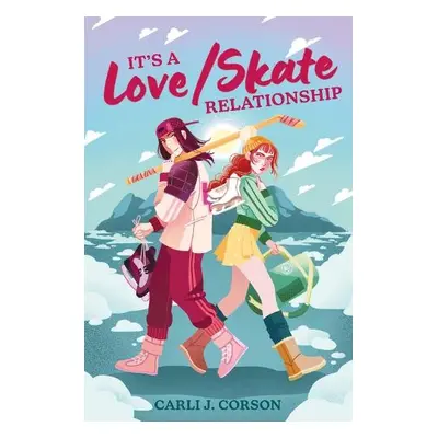 It's a Love/Skate Relationship - Corson, Carli J.