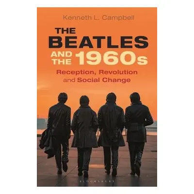 Beatles and the 1960s - Campbell, Prof. Kenneth L. (Monmouth University, USA)