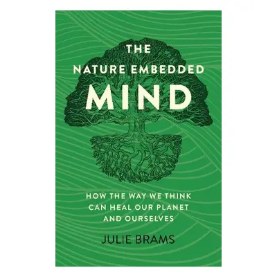 Nature Embedded Mind, The - Brams, Julie